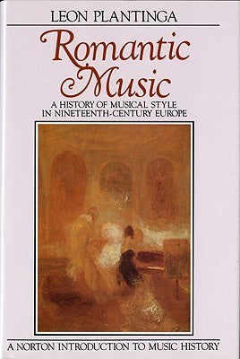 Book cover of Romantic Music: A History of Musical Style in Nineteenth-Century Europe by Leon Plantinga