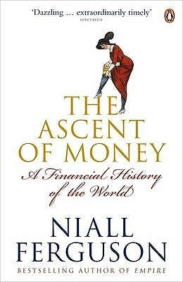 Book cover of Ascent Of Money A Financial History Of The World by Nil Ferguson