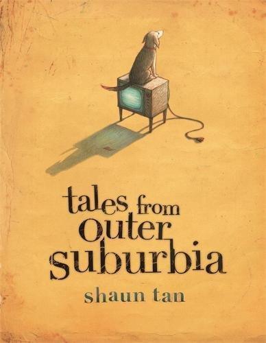 Book cover of Tales From Outer Suburbia by Shaun Tan