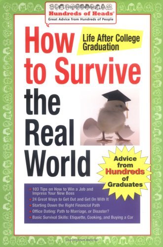 Book cover of How to Survive the Real World: Life After College Graduation: Advice from 774 Graduates Who Did by Andrea Syrtash (Ed.), Hundreds of Heads (Ed.)