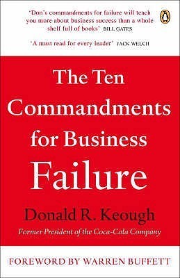 Book cover of The Ten Commandments For Business Failure by Donald R. Keough