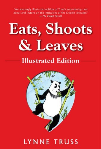 Book cover of Eats, Shoots & Leaves: Illustrated Edition: The Zero Tolerance Approach To Punctuation by Lynne Truss, Pat Byrnes (Illus.)