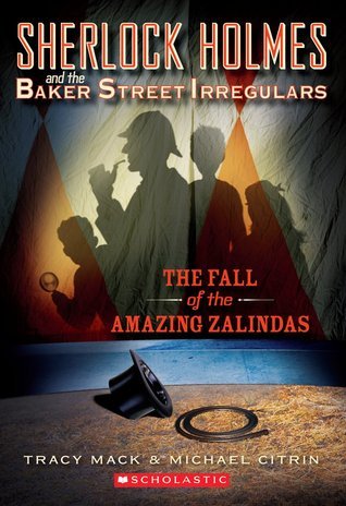 Book cover of The Fall Of The Amazing Zalindas (Sherlock Holmes And The Baker Street Irregulars #1) by Tracy Mack, Michael Citrin, Greg Ruth (Illus.)