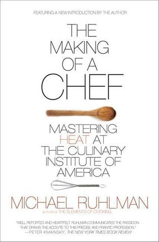 Book cover of The Making Of A Chef: Mastering Heat At The Culinary Institute Of America by Michael Ruhlman