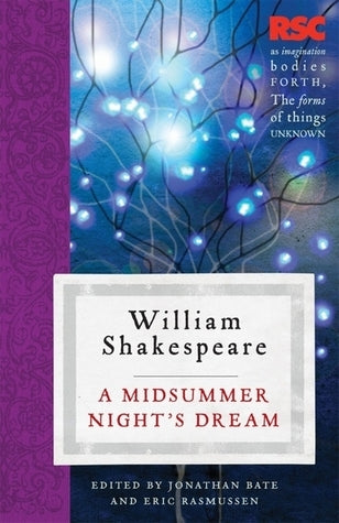 Book cover of A Midsummer Night's Dream by William Shakespeare, Jonathan Bate (Ed.), Eric Rasmussen (Ed.)
