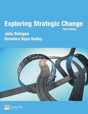 Book cover of Exploring Strategic Change by Julia Balogun, Veronica Hope Hailey, Gerry Johnson, Kevan Scholes