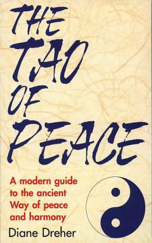 Book cover of The Tao Of Peace: A Modern Guide To The Ancient Way Of Peace And Harmony by Diane Dreher