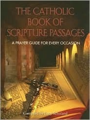 Book cover of The Catholic Book of Scripture Passages: A Prayer Guide for Every Occasion by Lucy Scholand