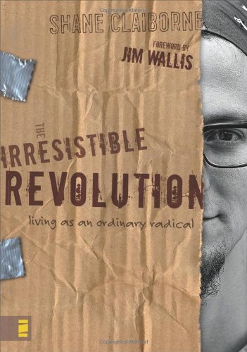 Book cover of The Irresistible Revolution: Living As An Ordinary Radical by Shane Claiborne, Jim Wallis (Foreword)
