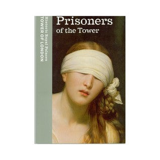 Book cover of Prisoners Of The Tower: The Tower Of London As A State Prison, 1100-1941 by Clare Murphy (Ed.)