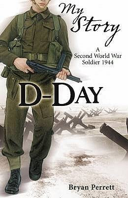 Book cover of D-Day: A Second World War Soldier, 1944 by Bryan Perrett