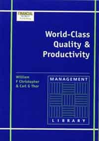 Book cover of World-Class Quality And Productivity: Making Things Happen by William F. Christopher