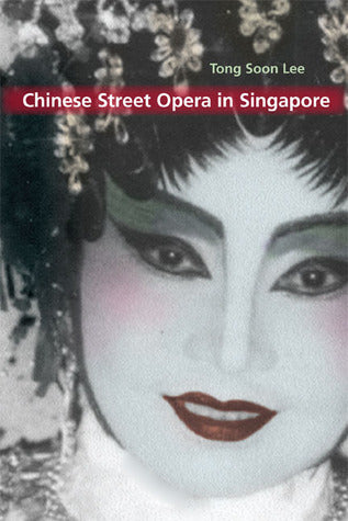 Book cover of Chinese Street Opera In Singapore by Tong Soon Lee
