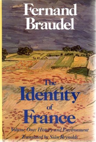 Book cover of The Identity Of France, Vol. 1: History And Environment by Fernand Braudel, Siân Reynolds (Trans.)