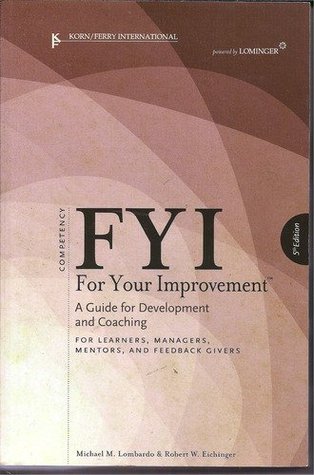Book cover of Fyi For Your Improvement: A Guide For Development And Coaching For Learners, Managers, Mentors, And Feedback Givers by Michael M. Lombardo