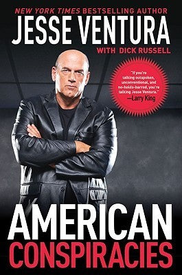 Book cover of American Conspiracies: Lies, Lies, and More Dirty Lies That the Government Tells Us by Jesse Ventura, Dick Russell