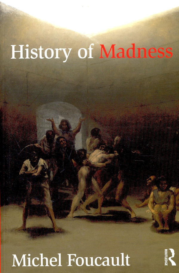 Book cover of History Of Madness by Michel Foucault, Jonathan Murphy (Trans.), Jean Khalfa (Ed.)