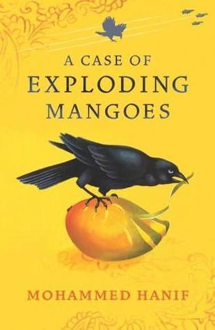 Book cover of A Case Of Exploding Mangoes by Mohammed Hanif
