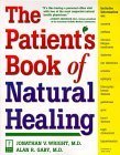 Book cover of The Patient's Book Of Natural Healing: Includes Information On: Arthritis, Asthma, Heart Disease, Memory Loss, Migraines, Pms, Prostate Health, Ulcers by Jonathan V. Wright