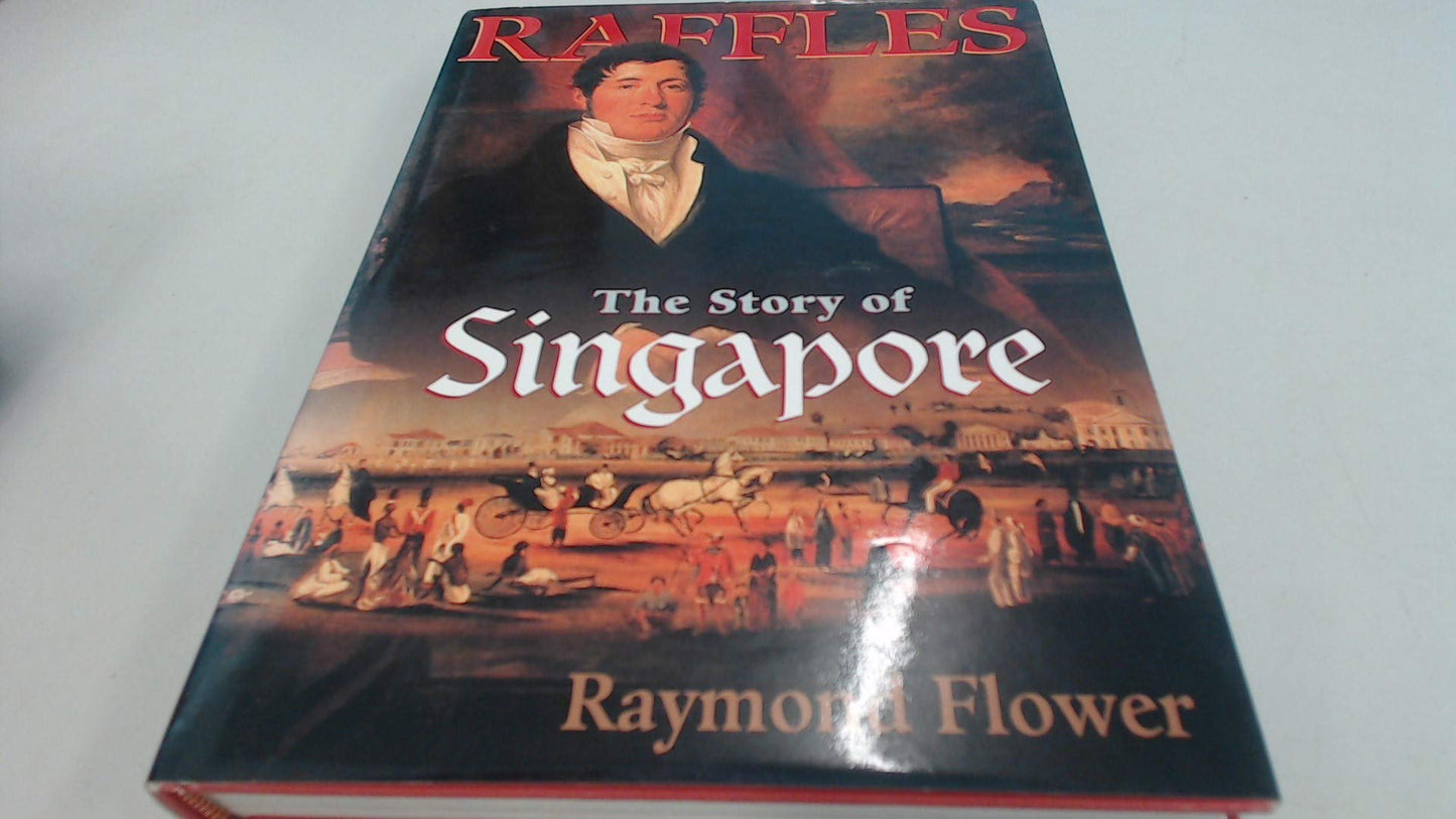 Book cover of Raffles: Story of Singapore by Raymond Flower