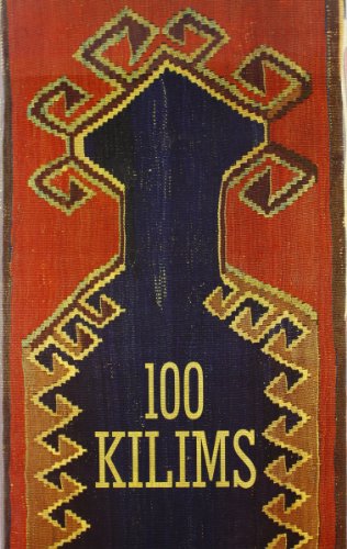 Book cover of 100 Kilims: Masterpieces From Anatolia by Unknown, Belkis Balpinar (Ed.)