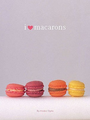 Book cover of I Love Macarons by Hisako Ogita