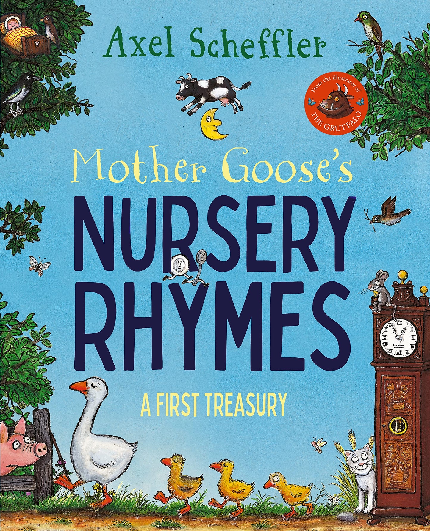 Book cover of Mother Goose's Nursery Rhymes: A Complete Collection Of All Your Favourites by Axel Scheffler