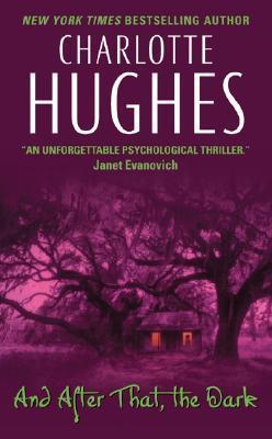 Book cover of And After That, The Dark by Charlotte Hughes