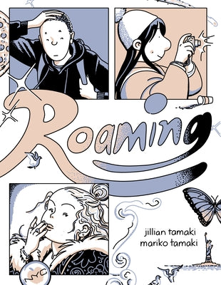 Book cover of Roaming by Jillian Tamaki, Mariko Tamaki