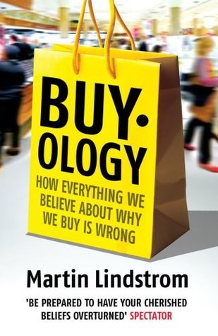 Book cover of Buyology: How Everything We Believe About Why We Buy Is Wrong by Martin Lindstrom
