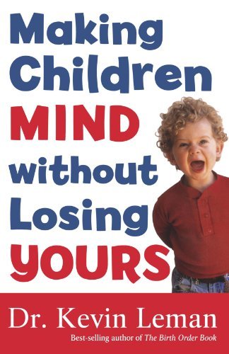 Book cover of Making Children Mind Without Losing Yours by Kevin Leman