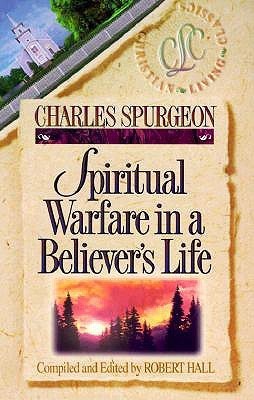 Book cover of Spiritual Warfare In A Believer's Life by Charles Haddon Spurgeon, Robert Hall (Ed.)