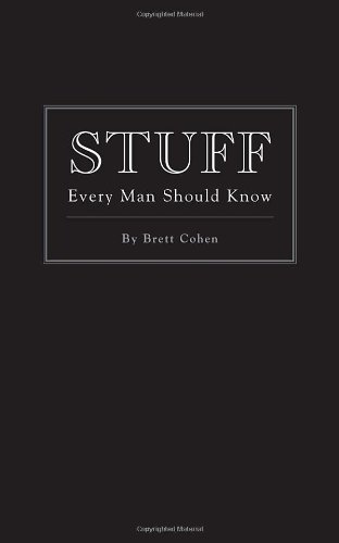 Book cover of Stuff Every Man Should Know by Brett Cohen