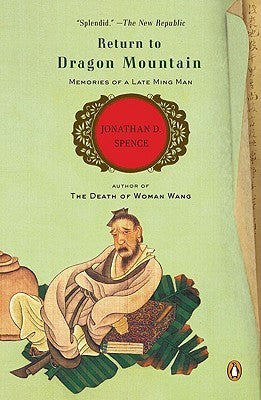 Book cover of Return To Dragon Mountain: Memories Of A Late Ming Man by Jonathan D. Spence