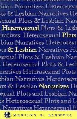 Book cover of Heterosexual Plots And Lesbian Narratives by Marilyn R. Farwell