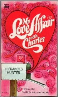 Book cover of My Love Affair with Charles by Frances Hunter, Shirley Boone (Foreword), Pat Boone (Foreword)