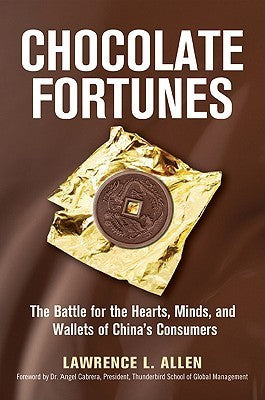 Book cover of Chocolate Fortunes: The Battle for the Hearts, Minds, and Wallets of China's Consumers by Lawrence L.  Allen