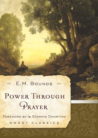 Book cover of Power Through Prayer by E.M. Bounds, Stormie Omartian (Foreword)
