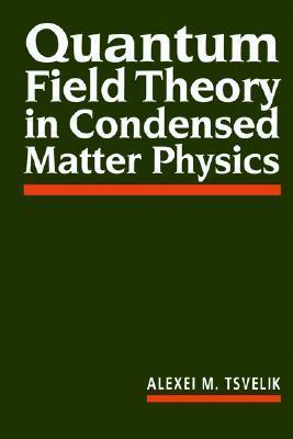 Book cover of Quantum Field Theory In Condensed Matter Physics by Alexei M. Tsvelik
