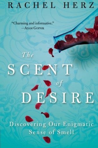 Book cover of The Scent Of Desire: Discovering Our Enigmatic Sense Of Smell by Rachel Herz