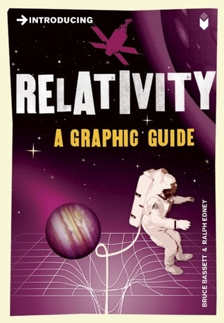 Book cover of Introducing Relativity: A Graphic Guide by Bruce Bassett, Ralph Edney (Contrib.)