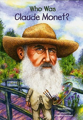Book cover of Who Was Claude Monet? by Ann Waldron, Who H.Q., Stephen Marchesi (Illus.)