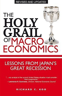 Book cover of The Holy Grail Of Macroeconomics: Lessons From Japan's Great Recession by Richard C. Koo