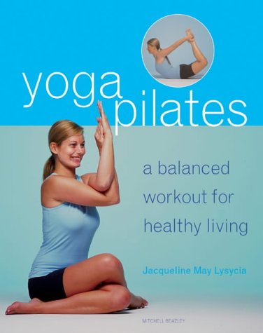 Book cover of Yogapilates : A Balanced Workout For Healthy Living by Jacqueline May Lysycia