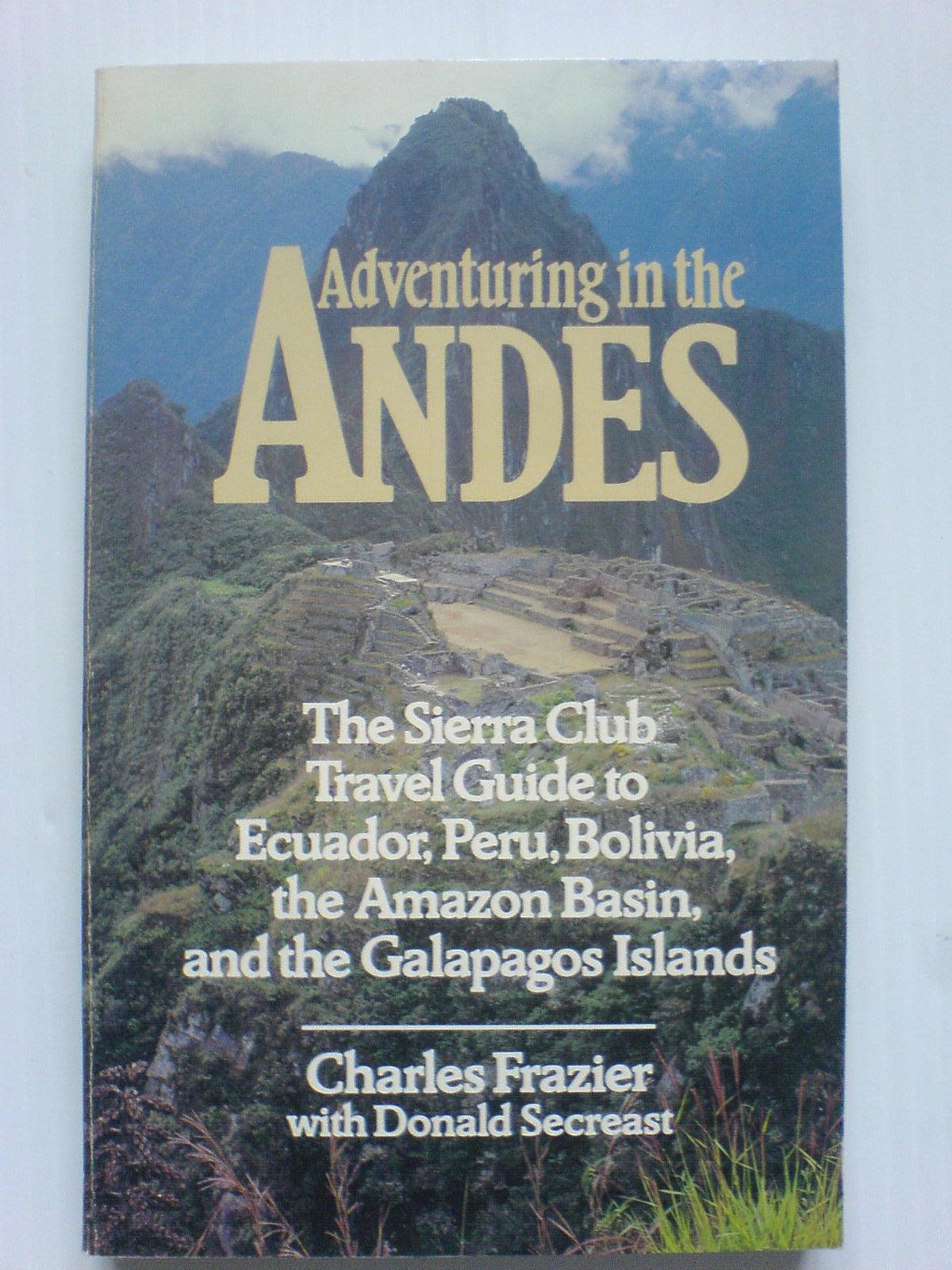 Book cover of Adventuring in the Andes by Charles  Frazier