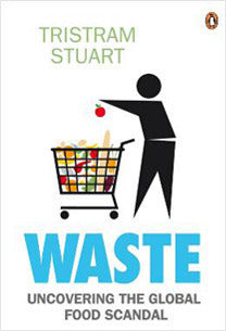 Book cover of Waste: Uncovering The Global Food Scandal by Tristram Stuart