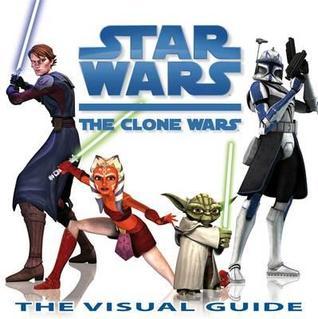 Book cover of Star Wars: The Clone Wars: The Visual Guide by D.K. Publishing