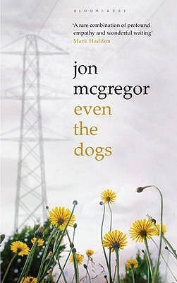 Book cover of Even The Dogs by Jon McGregor