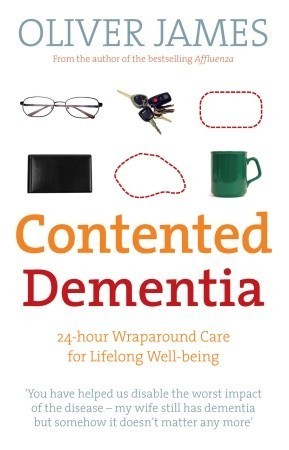 Book cover of Contented Dementia by Oliver James