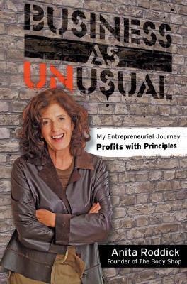 Book cover of Business As Unusual: My Entrepreneurial Journey, Profits With Principles by Anita Roddick